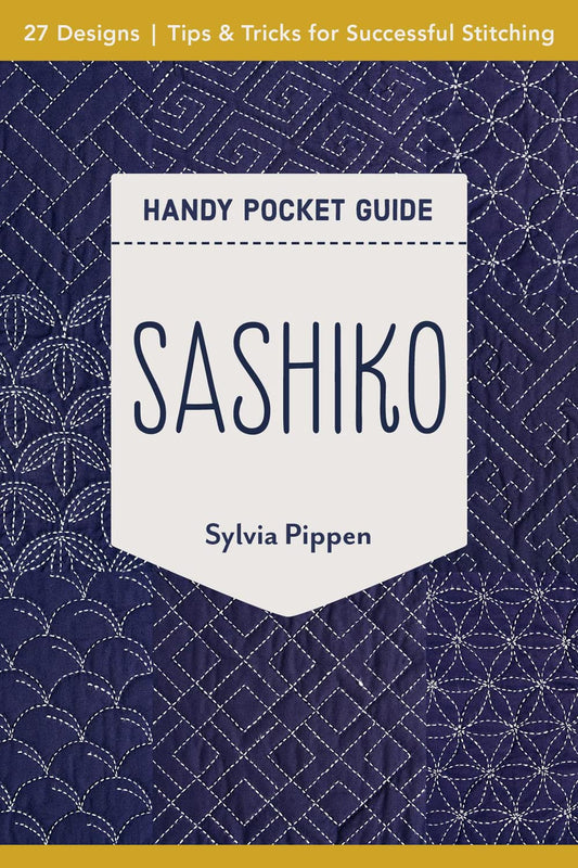 Guide pratique de poche Sashiko par Sylvia Pippen - 27 modèles, conseils et astuces pour une couture réussie